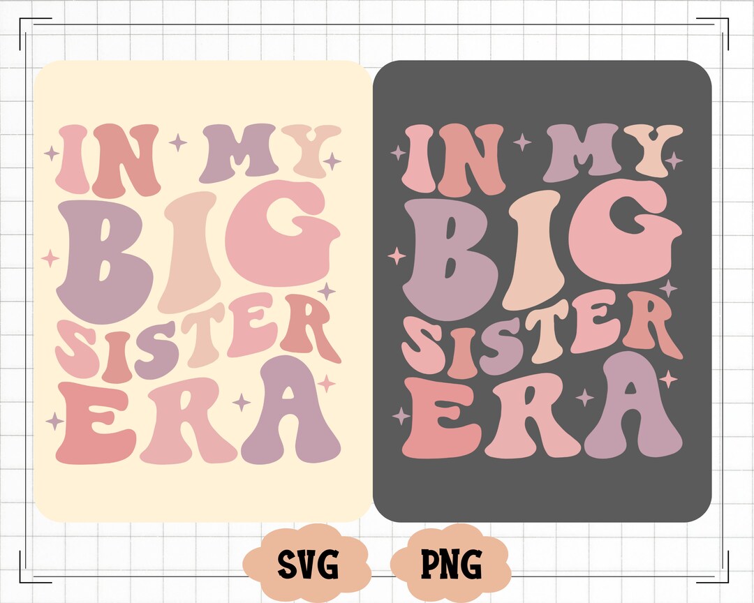 In My Big Sister Era Svg, to Be a Big Sister, Funny Toddler Png, Big ...