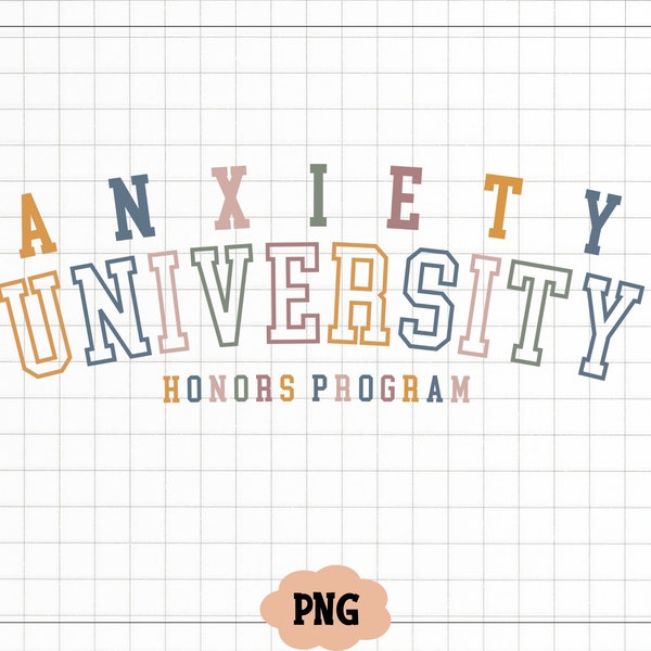 Anxiety University Png, Digital Download, Funny Png, Funny Shirt Design, Sarcastic Png, High School Png