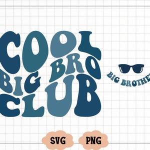 Cool Big Bro  Club Svg, Cool Big Bro Club Png, Big Bro Shirt Svg, Baby Announcement Svg, Big Brother Svg, Promoted to Brother Svg