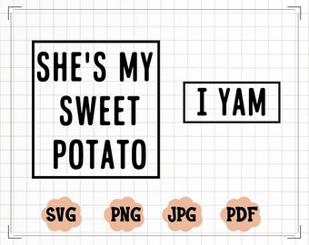 She's My Sweet Potato I Yam SVG, Thanksgiving SVG, Thanksgiving Shirt Svg, Thanksgiving SVG Cut File, Sweet Patato Png, Funny couple shirts