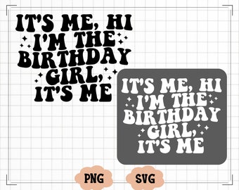 It's Me Hi I'm The Birthday Girl It's Me Shirt Png, Birthday Svg, I'm The Birthday Girl Shirt Png, Birthday Girl Gift, Birthday Girl Tee Svg