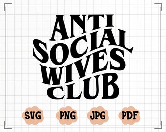 Anti Social Wives Club Wavy SVG, Anti Social Wives Club PNG, Funny Wife SVG, Wavy Font Svg, Mom Svg, Mother's Day Svg, Mama Svg