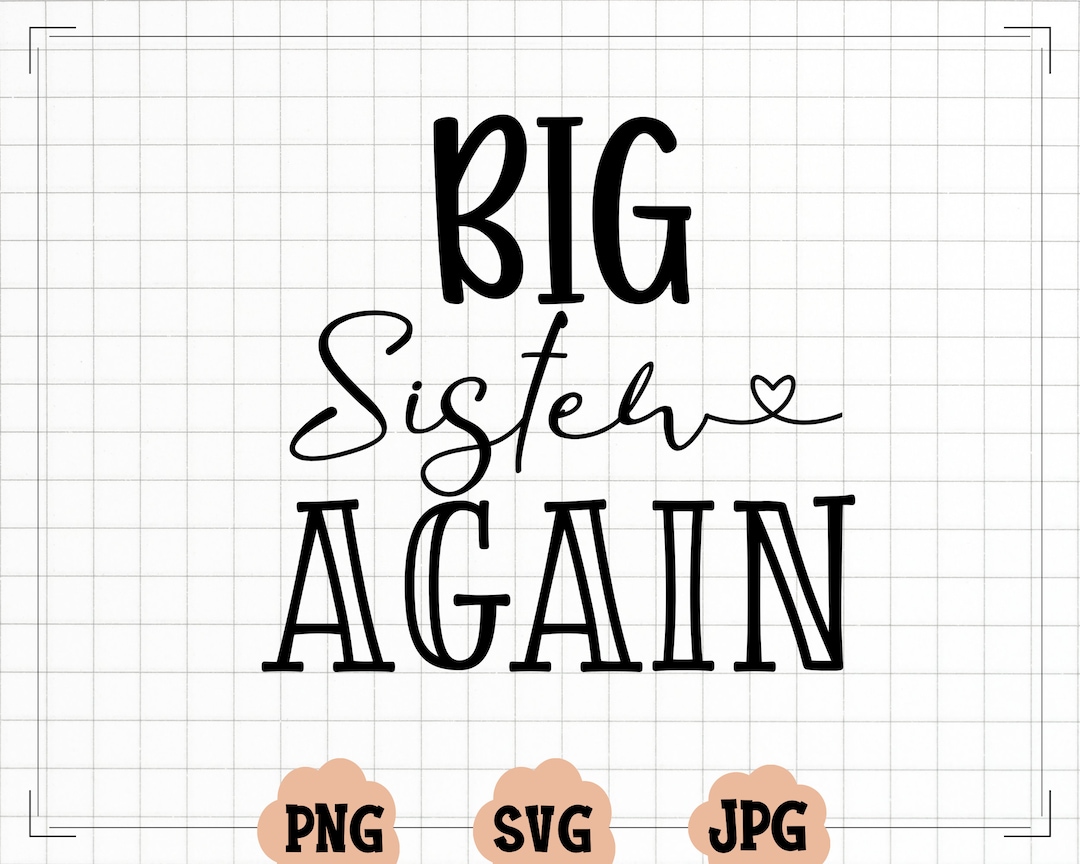 Big Sister Again SVG, Big Sister Svg, Dxf and Png Instant Download ...
