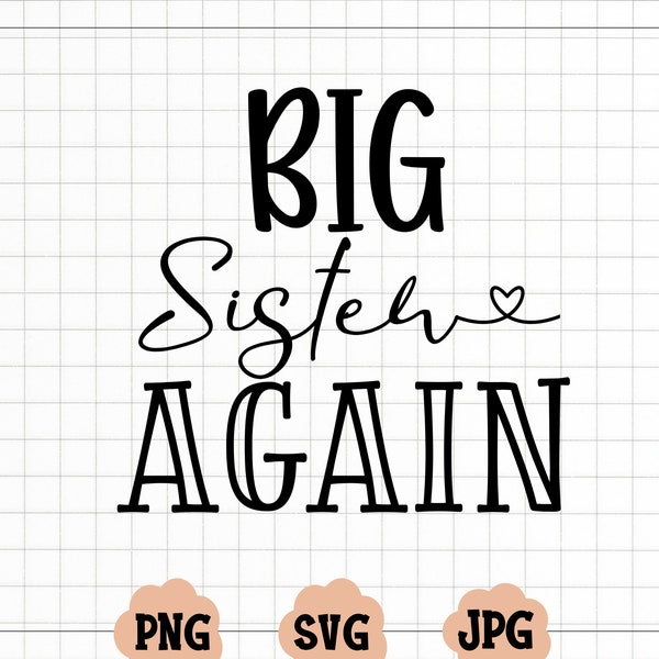 Big Sister Again SVG, Big sister svg, dxf and png instant download, Promoted to Big Sister svg, Pregnancy announcement SVG, Big Sister quote