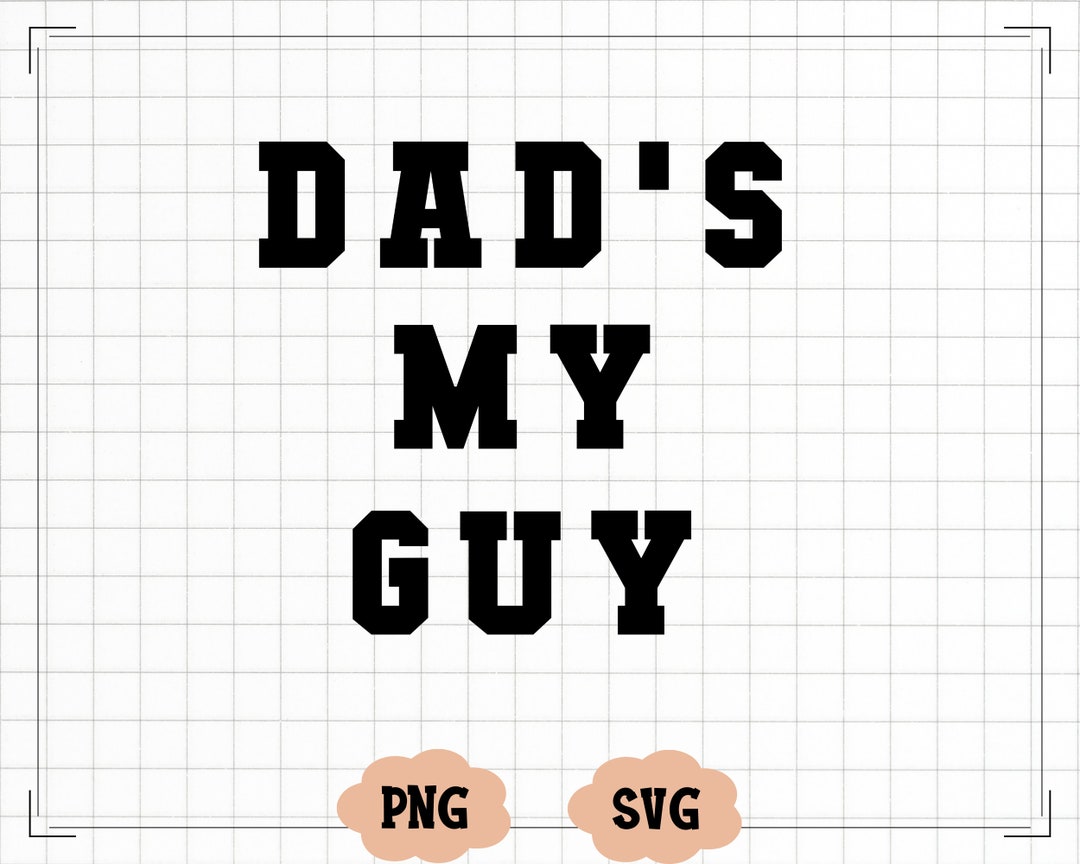 Dad's My Guy Svg Png, Minimalist Kids Svg, Funny Toddler Svg, Father's