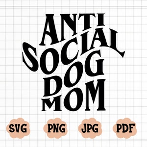 Anti Social Dog Mom Wavy SVG, Anti Social Dog Mom PNG, Funny Mom SVG, Wavy Font Svg, Dog Mom Svg, Mother&#39;s Day Svg, Dog Lover Svg