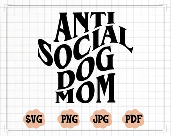 Anti Social Dog Mom Wavy SVG, Anti Social Dog Mom PNG, Funny Mom SVG, Wavy Font Svg, Dog Mom Svg, Mother's Day Svg, Dog Lover Svg