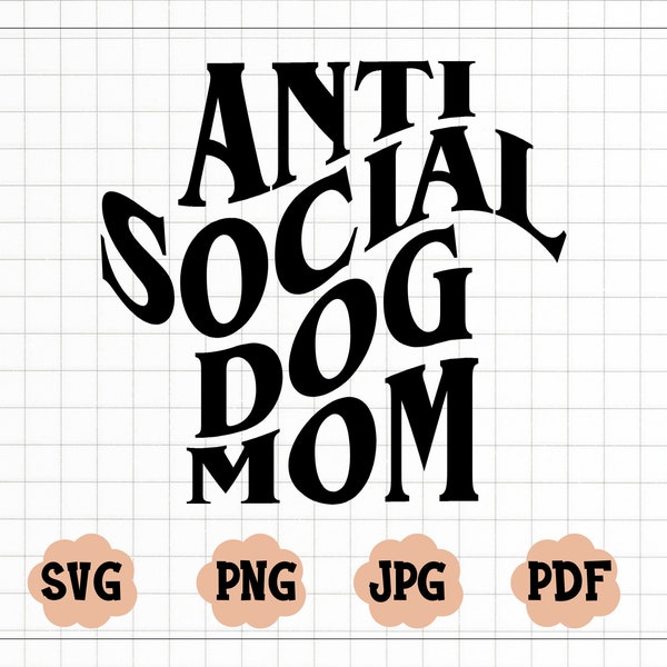Anti Social Dog Mom Wavy SVG, Anti Social Dog Mom PNG, Funny Mom SVG, Wavy Font Svg, Dog Mom Svg, Día de la Madre Svg, Dog Lover Svg