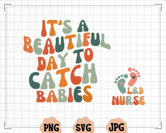 It's A Beautiful Day To Catch Babies Svg, Midwife Png, Labor And Delivery Nurse Gift, OB Doctor Gift, NICU Nurse svg, L&D Nurse svg