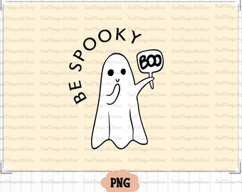 Be Spooky PNG-fil, söt spöke PNG, rolig Halloween PNG, Bu PNG, spöke PNG, läskig säsong PNG, läskiga vibbar PNG, Cricut Design