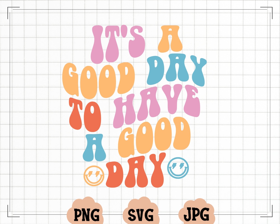 It's A Good Day to Have A Good Day SVG PNG, Trendy Womens Shirt Svg