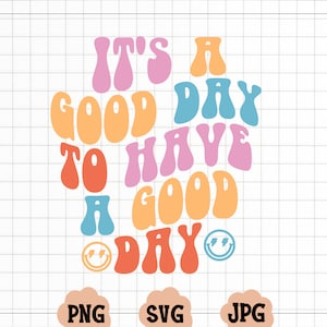 Es ist ein guter Tag, um einen guten Tag zu haben SVG PNG, trendige Damenhemd geschnitten