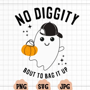 No Diggity Bout To Bag It Up SVG, Boy Ghost svg, Boy Halloween svg, No diggity bout to bag it up png,No Diggity svg, No Diggity png