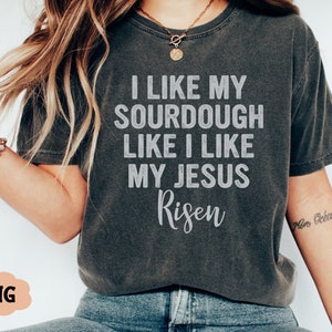 Eu gosto do meu fermento como gosto do meu Jesus - Ressuscitado - Fabricação de pão - Design baseado na fé - Arquivo PNG - Design digital - Arquivo de impressão para uso comercial