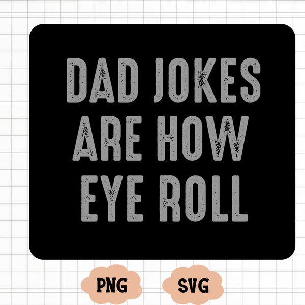 Dad Jokes Are How Eye Roll Svg, Dad Jokes Svg, Fathers Day Svg, Best Dad Svg, Funny Father Svg, Gift For Husband, Father Jokes