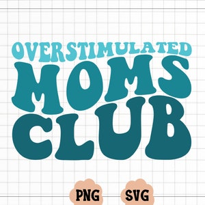 Overstimulated Moms Club Png, Overstimulated Png,  Bad Moms Club PNG, Overstimulated Moms Png,  Overstimulated Mom Png,Trendy Png
