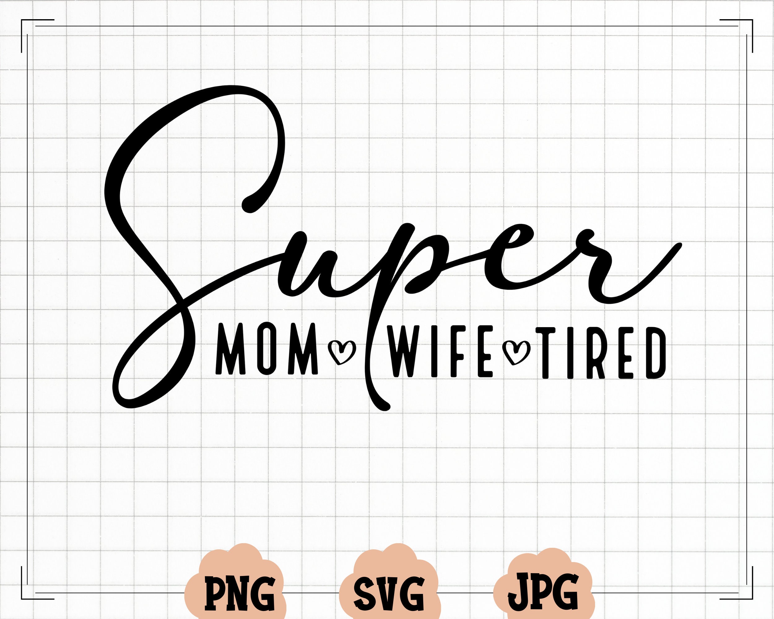 Super Mom SVG PNG, Mom Life Svg,  Mother's Day Svg, Sarcastic Mom Svg, Mom Cut File, Mom Mode Svg, Mom Vibes Svg, Mom Shirt Svg,