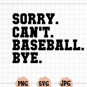 Przepraszam, nie mogę Baseball Bye SVG, pliki do cięcia sportowego, mama sportowca, życie baseballowe, pliki do cięcia, pobieranie cyfrowe, svg, jpg, png