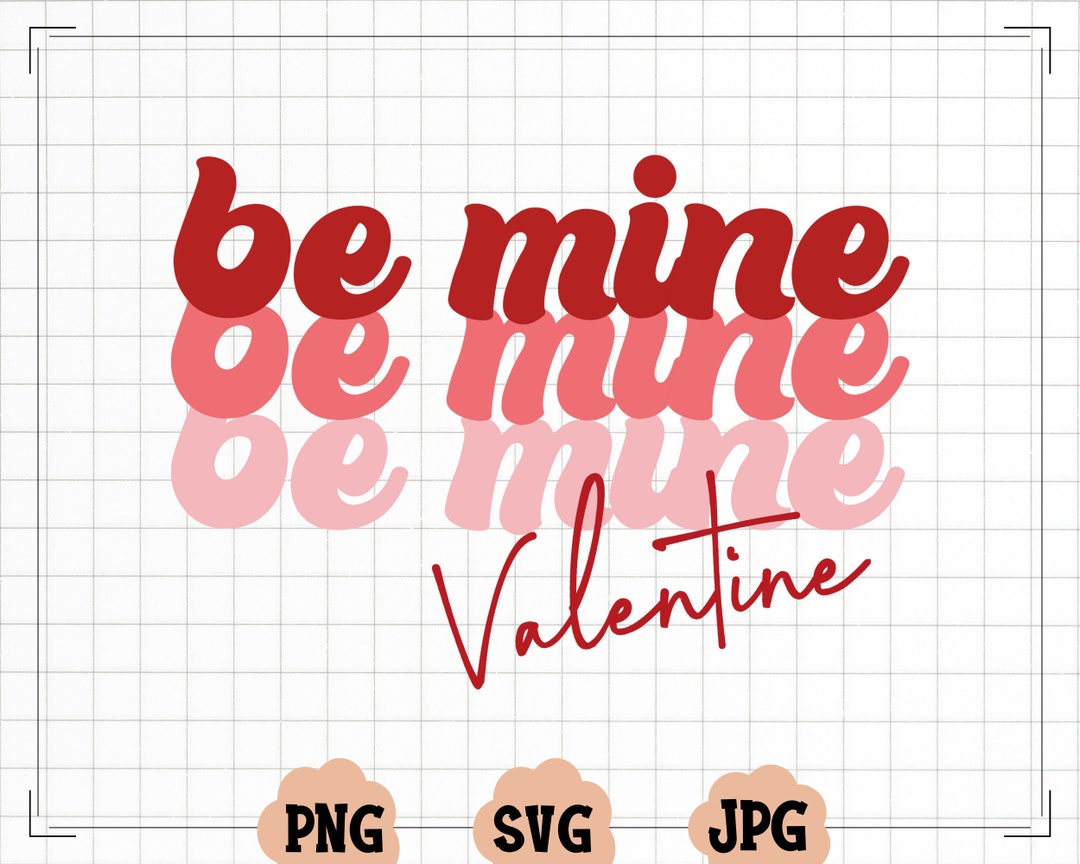 Be Mine SVG - Valentine SVG - Valentines - Valentines Png - Be Mine ...
