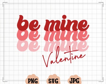 Be Mine SVG - Valentine SVG - Valentines - Valentines Png - Be Mine - Valentine PNG - Retro Valentines Png - Valentines Day Svg - Retro Svg