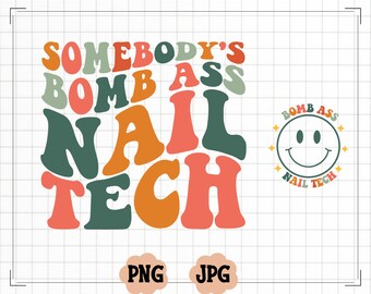 Somebody's Bomb Ass Nail Tech SVG  PNG, Somebody's, Nail Tech, Nail Artist, Wavy, Trending, Sublimation, Cut File, Digital Download