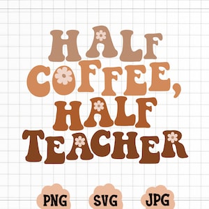 Medio café, medio profesor Svg PngCut File / Retro Teacher Svg / Trendy Teacher Svg / Retro Teacher png / Back to School Svg/ Cricut