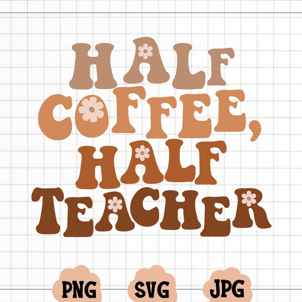 Half Coffee Half Teacher Svg PngCut File | Retro Teacher Svg | Trendy Teacher Svg | Retro Teacher png | Back to School Svg| Cricut