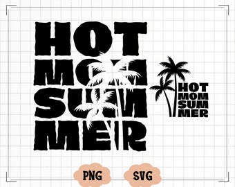 Hot Mom Summer Svg Png, Hot Mom svg png, Mom Life Svg Png, Beach Vibes Svg, Vacay Vibes Svg, Summer Svg, Summer Vibes Svg, Digital Download