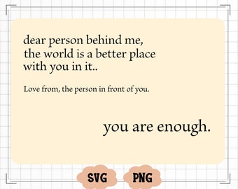 Dear Person Behind Me The World Is A Better Place With You In It Svg Png, Self Love Png, You Matter Png, Self Care Png, Mental Health Png