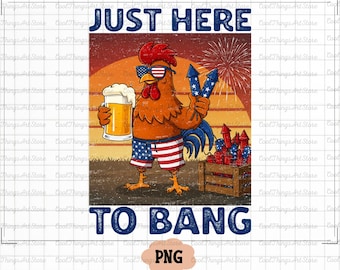 Just Here to Bang PNG – Funny 4th of July Sublimation, Independence Day Patriotic Design, American Flag Clipart, USA Vibes PNG