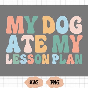 May include: A colourful graphic design with the text "My dog ate my lesson plan" in a retro font style. The text is in shades of pink, orange, yellow, green, and blue on a grey background.