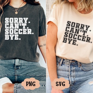 Przepraszam, nie mogę pożegnać się z piłką nożną SVG, pliki do cięcia sportów, mama sportowca, życie piłkarskie, pliki do cięcia, pobieranie cyfrowe, svg, png