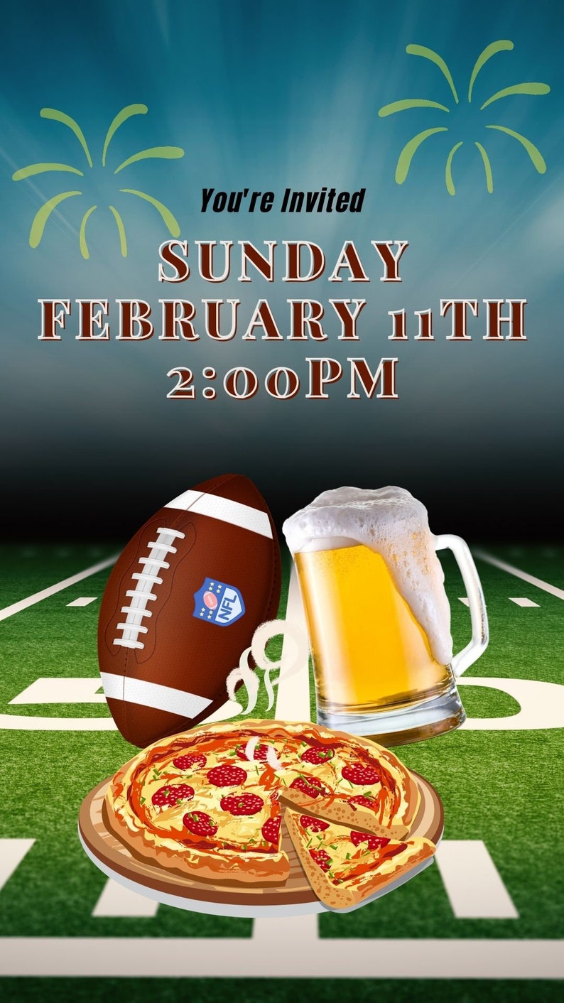 May include: A football, a glass of beer, and a pizza on a wooden board, all on a green and white football field. The text "You're Invited SUNDAY FEBRUARY 11TH 2:00PM" is at the top of the image.