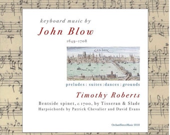 Keyboard music by John Blow: Timothy Roberts plays an original spinet of c. 1700 and two harpsichords based on historical originals.