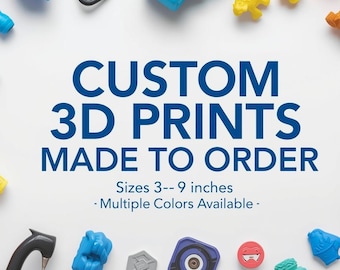 May include: A collection of colorful 3D printed objects in various shapes and sizes, including tools, toys, and abstract designs. The image includes the text "CUSTOM 3D PRINTS MADE TO ORDER" with sizes ranging from 3 to 9 inches. Multiple colors are available.