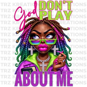 God Don’t Play About Me PNG | Inspirational Digital Download | Faith-Based Sublimation Design | Christian Graphic for Shirts, Mugs, and More