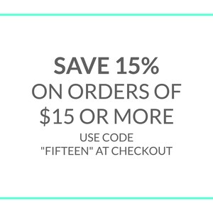 Pu&ograve; includere: Un bordo turchese circonda uno sfondo bianco con il testo "SAVE 15% ON ORDERS OF $15 OR MORE USE CODE "FIFTEEN" AT CHECKOUT"