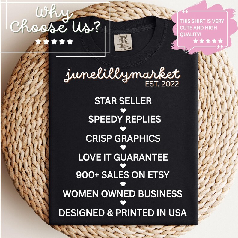 May include: Black t-shirt with white text: "junelillymarket EST. 2022", "STAR SELLER", "SPEEDY REPLIES", "CRISP GRAPHICS", "LOVE IT GUARANTEE", "900+ SALES ON ETSY", "WOMEN OWNED BUSINESS", "DESIGNED & PRINTED IN USA". The shirt is on a woven surface.