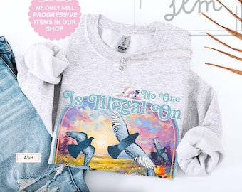 Activist Sweater,Pro Immigration Shirt,No Human Is Illegal Sweatshirt,Anti-Fascism Shirt,Protest Sweatshirts,Anti-Ice Sweaters