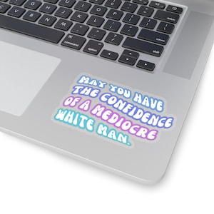 Que tengas la confianza de un hombre blanco mediocre pegatina, pegatina feminista, pegatina impermeable para laptop, pegatina para botella de agua