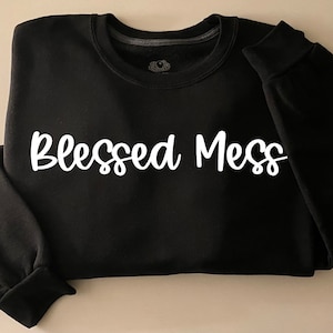 Blessed Mess Crewneck Sweatshirt, Blessed Mess Sweatshirt, Blessed Mess Shirt, Soft Thanksgiving Sweatshirt, Blessed Pullover, Blessed Mess