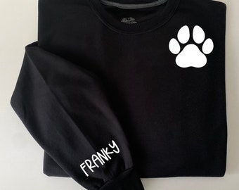 Personalized Dog Name on Sleeve Sweatshirt, Dog Name on Sleeve, Custom Dog Sweatshirt, Personalized Dog Paw Print, Gift for Dog Lover