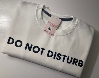 Do Not Disturb Crewneck Sweatshirt, Do Not Disturb Sweatshirt, Do Not Disturb Shirt, Cozy Sweatshirt, Soft Crewneck Sweatshirt, Unisex Fit