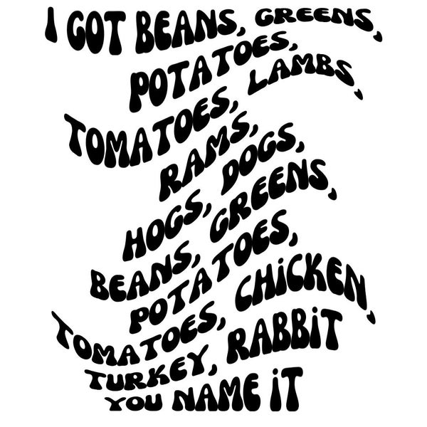 I Got Greens Beans Potatoes Tomatoes Lyrics Beans Greens Potatoes Tomatoes - Etsy