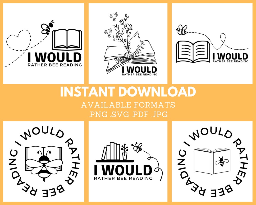 I Would Rather Bee Reading - Svg, Png, Jpg, Pdf - Funny Book Lover Svg ...
