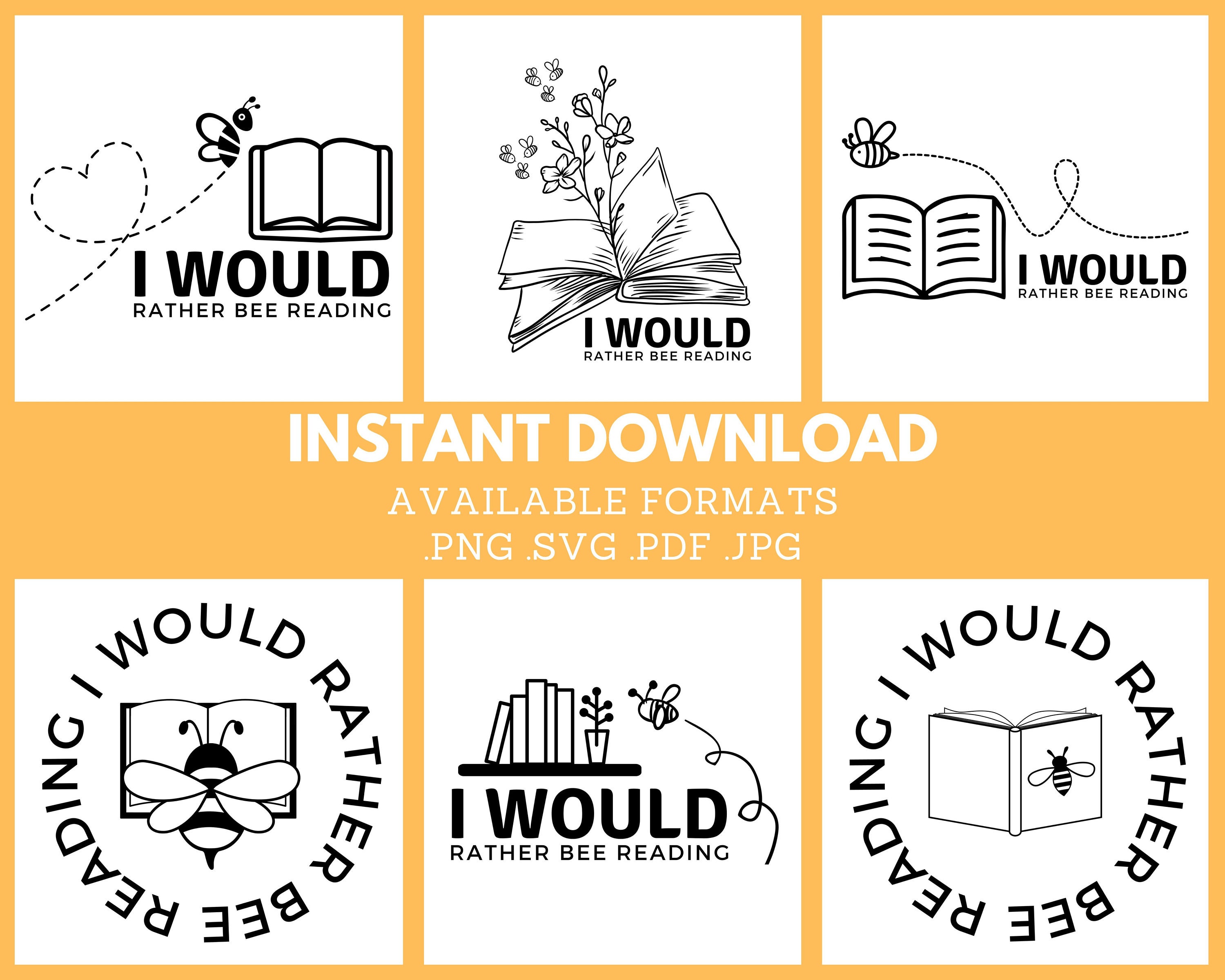 I Would Rather Bee Reading - Svg, Png, Jpg, Pdf - Funny Book Lover Svg ...