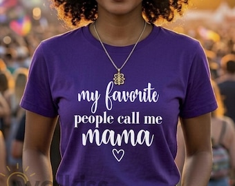 My Favorite People Call Me Mama Shirt Mother's Day Gift, Best Mom Ever Sweatshirt Birthday Present, G500 Heavy Cotton, Family Tee