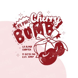 May include: Red and white illustration of a cherry with a bow and the text "Cherry Bomb" and "Pi Phi!" in a retro style. The text "LA Alpha Chapter" and "Pi Beta Phi Est. 1867" is also included.
