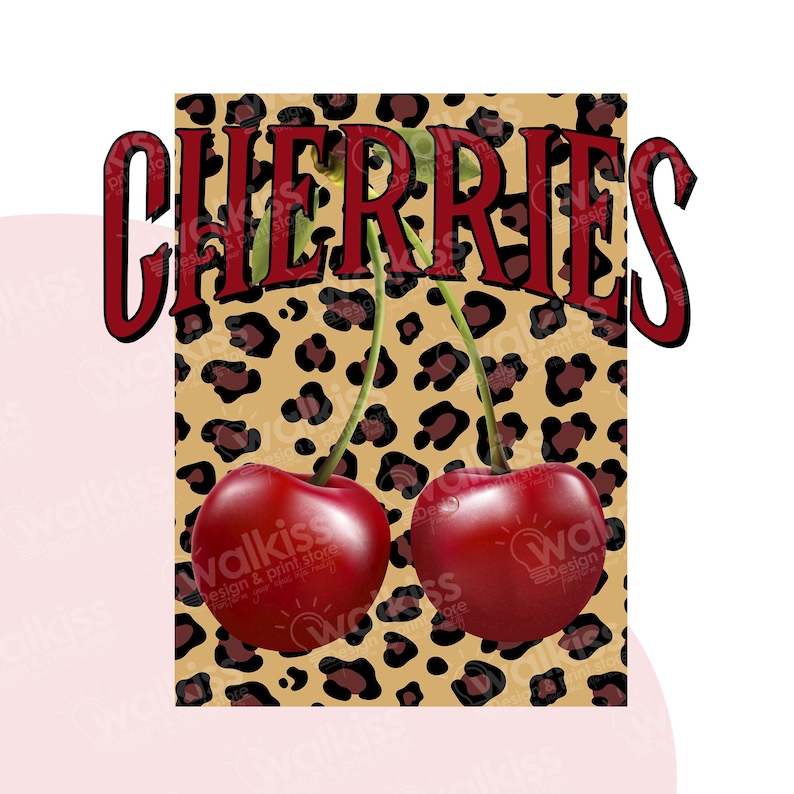 May include: Two red cherries with green stems on a brown and black leopard print background. The word "CHERRIES" is written in red letters above the cherries.