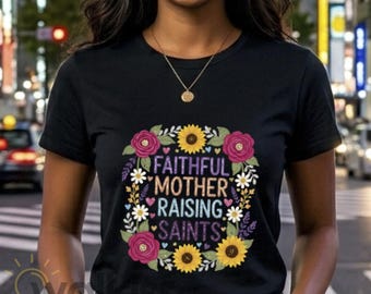 Faithful Mother Raising Saints Shirt Christian Mother's Day Gift, G500 Heavy Cotton, DTF Printed Embroidery Effect, Fast Shipping Today